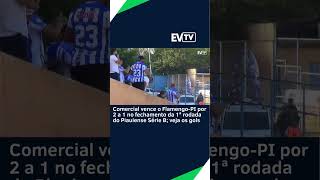 Confira os gols da vitória do @comercialatleticoclube por 2 a 1 em cima do Flamengo-PI