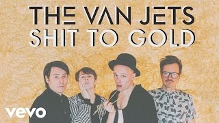 Video thumbnail of "The Van Jets - Shit to Gold (Still)"