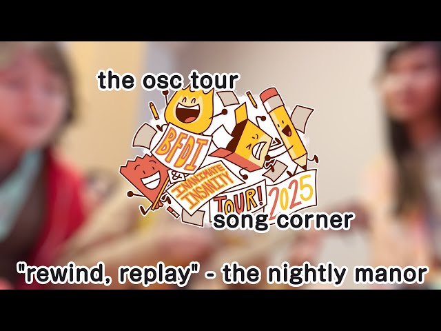 the osc tour song corner -- "Rewind, Replay" from The Nightly Manor