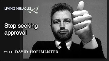 Stop Seeking Approval - A Course in Miracles - David Hoffmeister ACIM