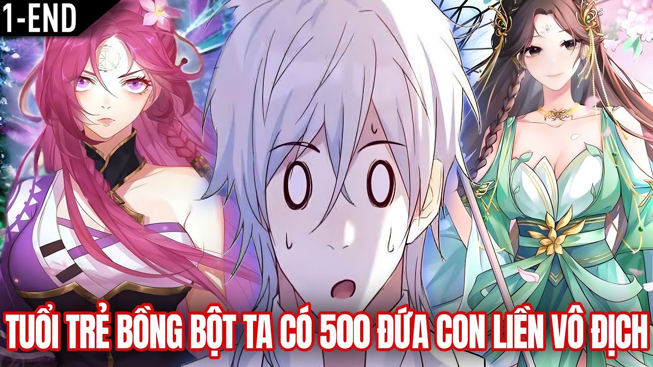[1-END] Lỡ Có 500 Đứa Con Với Các Tiên Tử Ta Liền Vô Địch | Review Truyện