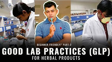 "Good Lab Practices (GLP) for Herbal Products | Beginner Friendly!" PART-2