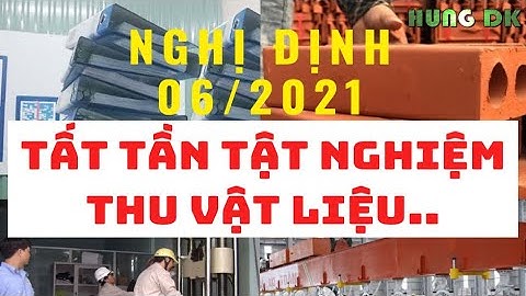 Tại Sao Nói "Nghiệm Thu Vật Liệu" Là All In One Trong nghị định 06_2021_NĐ_CP?