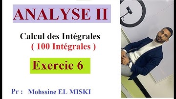 Analyse 2 : Calcul des intégrales Exercice 6
