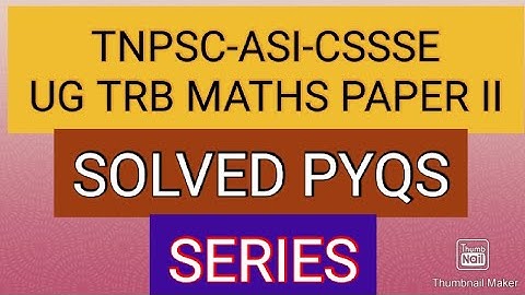 TNPSC-ASI-CSSSE-PYQ-UNIT 1-SERIES-UG TRB MATHS PAPER II-STUDY MATERIAL &MCQS-ONLINE-OFFLINE CLASSES