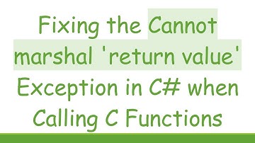 Fixing the Cannot marshal 