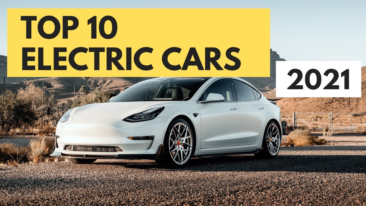 Top 10 Electric Cars of 2021 YouTube