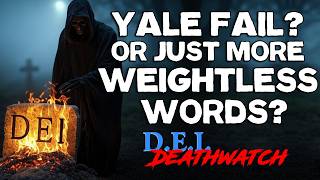 Yale Medical School Is Racist, Says DOJ! But Will Anything Happen? | D.E.I. Deathwatch