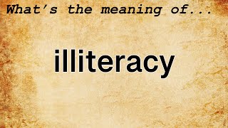 Illiteracy Meaning : Definition of Illiteracy