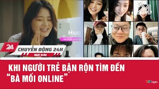 Chuyển động 24h ngày 01/02: Khi người trẻ bận rộn tìm đến “bà mối online” | VTV24