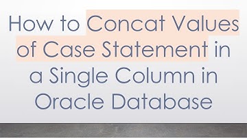 How to Concat Values of Case Statement in a Single Column in Oracle Database