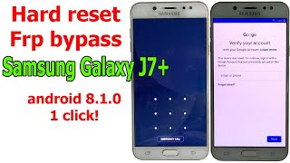 How to Hard reset/FRP Bypass Samsung Galaxy J7+ Android 8.1.0, one click