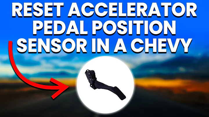 How To Reset The Accelerator Pedal Position Sensor In A Chevy (An Easy And Simple Guide)