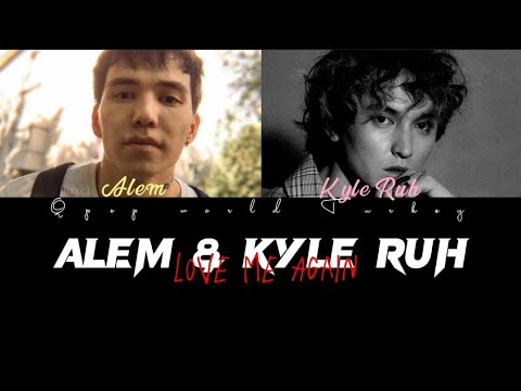 ALEM & KYLE RUH - LOVE ME AGAİN /LYRİCS /COVER - YouTube