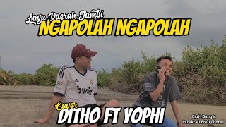 Ngapolah ngapolah | Lagu Daerah Jambi (Cover Ditho Ft Yophi)