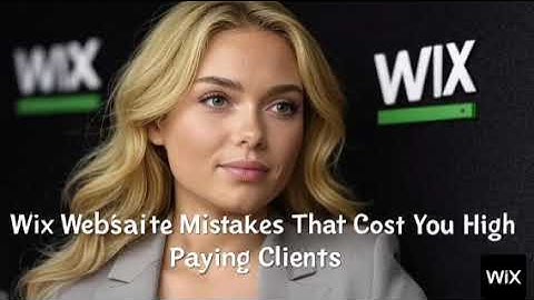 Wix Website Mistakes That Cost You High Paying Clients
