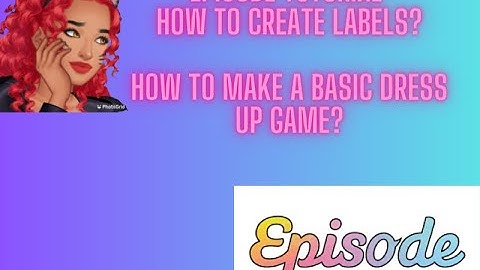 Episode Tutorial | How to make labels? | How to make a basic dress up game?| Rose Writes