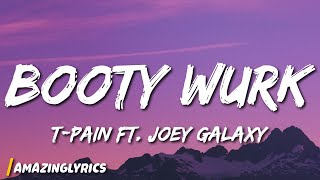 Tpain  Booty Wurk ft. Joey Galaxy (Lyrics)