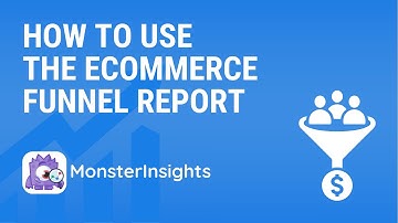 How To Use The MonsterInsights eCommerce Funnel Report