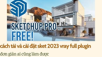 hướng dẫn cài đặt sketchup 2023 Full plugin