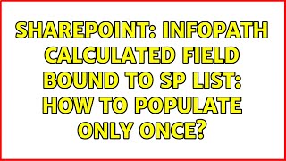 Sharepoint: InfoPath calculated field bound to SP list: how to populate only once
