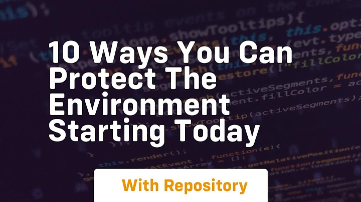 10 ways you can protect the environment starting today