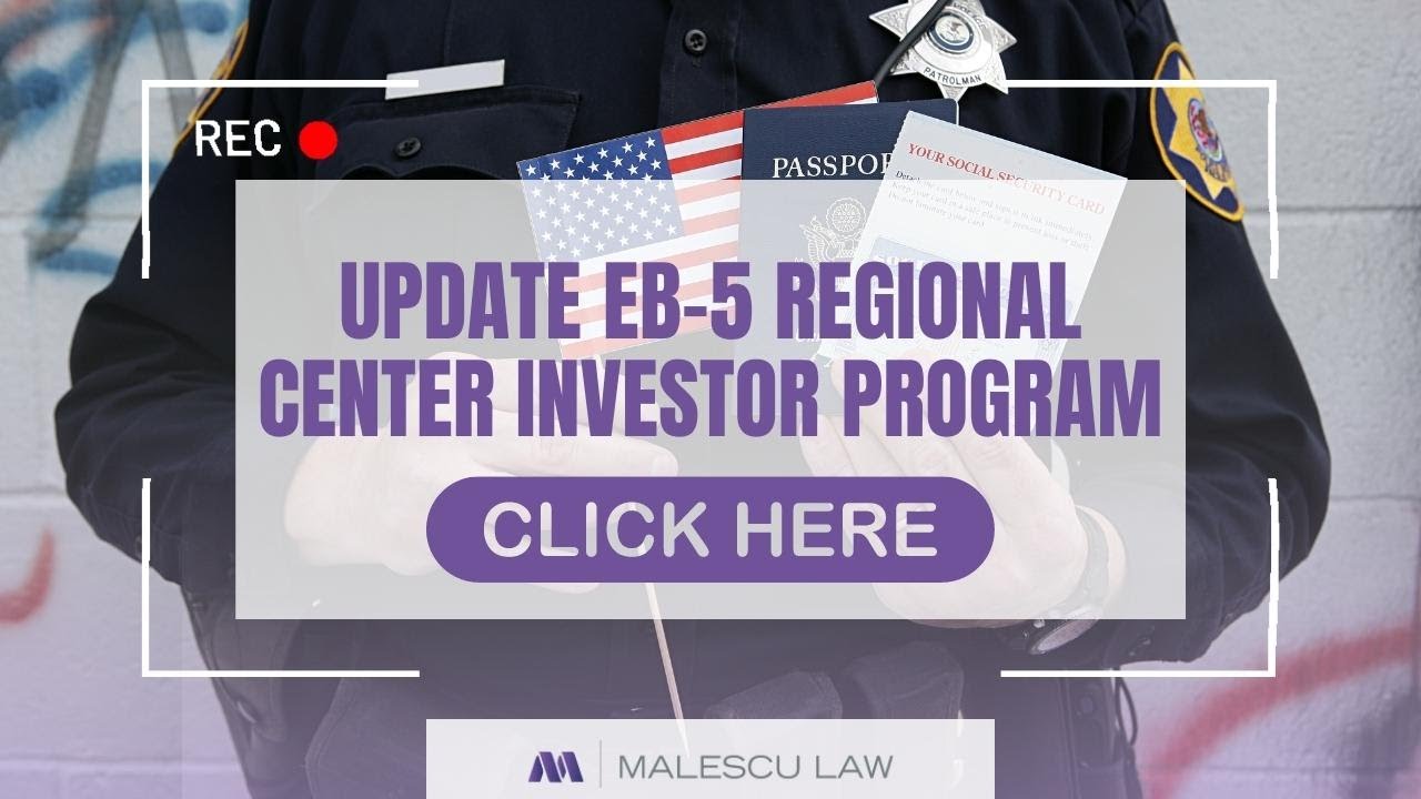 Update EB 5 Regional Center Investor Program | Malescu Law