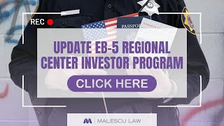 Update EB 5 Regional Center Investor Program | Malescu Law