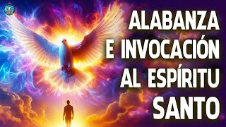 Espíritu De Dios Llena Mi Vida ||  Alabanza e Invocación al Espíritu Santo