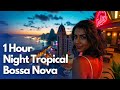 1 Hour Night Bossa Nova & Jazz Instrumental | Relaxing Evening Jazz for a Calm and Peaceful Night