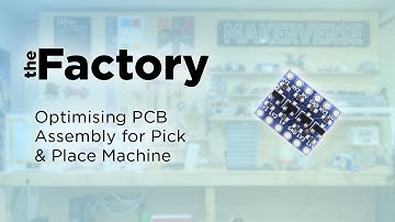 The Factory | Optimising PCB Assembly For Pick & Place Machine