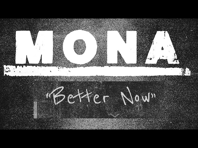 MONA - BETTER NOW