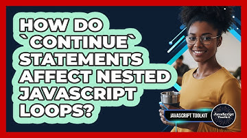 How Do `continue` Statements Affect Nested JavaScript Loops? - JavaScript Toolkit