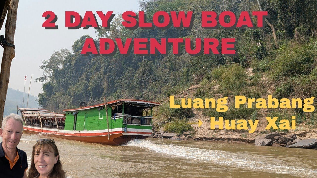 Slow Boat Journey from Luang Prabang to Huay Xai via Pak Beng | Mekong River Adventure