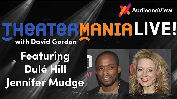 TheaterMania Live with Dul Hill and Jennifer Mudge