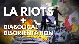 LA Riots and Diabolical Disorientation - What you might not know?