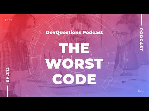 312. Why The Worst Code is Working Code