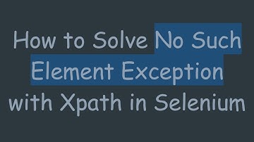 How to Solve No Such Element Exception with Xpath in Selenium