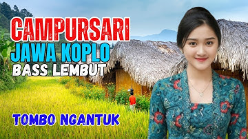CAMPURSARI DANGDUT JAWA KOPLO BASS EMPUK LEMBUT PALING GAYENG TOMBO NGANTUK