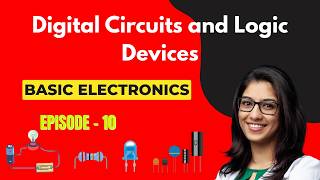 Basic Electronics | Episode 10: Digital Circuits and Logic Devices | Embedded Systems
