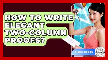 How To Write Elegant Two-Column Proofs? - All About Geometry