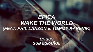 Epica - Wake The World (feat. Phil Lanzon & Tommy Karevik) | Lyrics | Sub Español