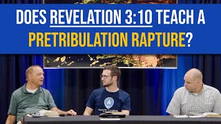 Does Revelation 3:10 Really Teach a Pretribulation Rapture?