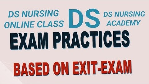 EXAM PRACTICES BASED ON EXIT-EXAM @DSNursing2 #DSNursing