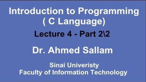 Introduction to Programming ( C Language - مقدمة في البرمجة ( لغة السي - Lecture 4 Part 2\2