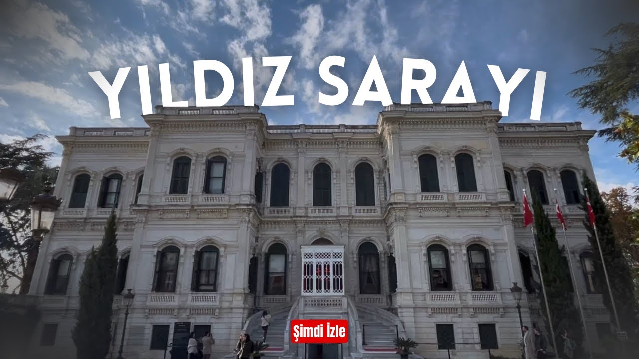 YILDIZ SARAYI GEZİSİ VE TARİHİ