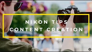 Nikon Tips | Content Creation