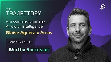 Blaise Agüera y Arcas - AGI Symbiosis and the Arrow of Intelligence (Worthy Successor, Episode 14)