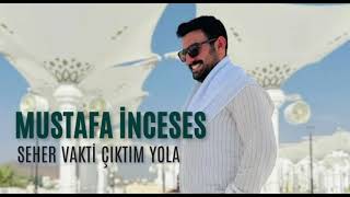 Seher Vakti Çıktım yola ilahisi Mustafa inceses