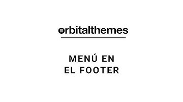 Cómo poner un MENÚ en el FOOTER de tu web | Orbital Theme